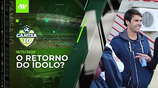 KAKÁ DE VOLTA AO SÃO PAULO? Entenda a possível NOVIDADE! - Camisa 10 - 18/12/2020