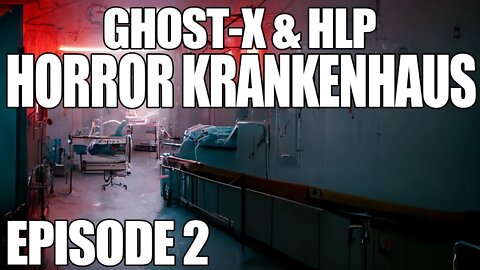 Horror Krankenhaus EPISODE 2 ( Ghost-X & HLP )