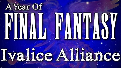 A Year of Final Fantasy Episode 93: Ivalice Alliance; Take a look at this amazing spinoff project!