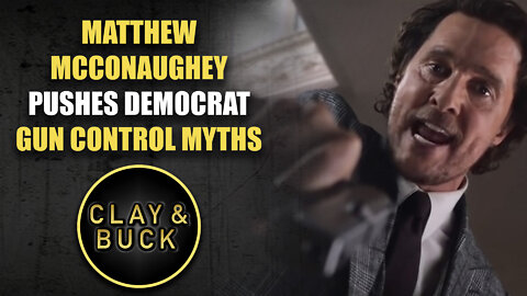 Matthew McConaughey Pushes Democrat Gun Control Myths