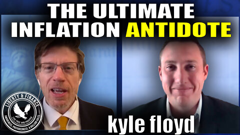 The Ultimate Inflation Antidote | Kyle Floyd