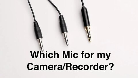 Will That Microphone Work with My Camera or Recorder? Power, Plugs, and Connectors