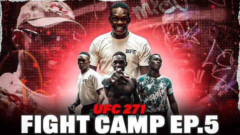UFC 271 Fight Camp | Israel "The Last Stylebender" Adesanya Ep.5