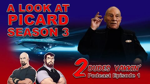 2 Dudes Yakkin Episode 1 | A Look at Picard Season 3 | SPOILERS