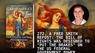 272. A FRED SMITH REPOST: THE BILL OF RIGHTS WAS DESIGNED TO "PUT THE BRAKES" ON THE US FEDERAL GOV