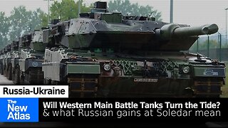 Will Western Main Battle Tanks Turn the Tide in Ukraine? What do Russian Gains in Soledar Mean?