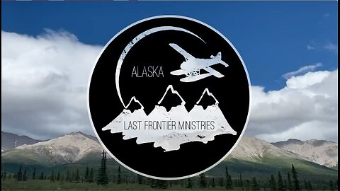 Alaska | Sharing the Gospel In Alaska With LastFrontierMinistries.com (Sam & Rob Share Their Story)