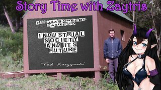 Story Time with Zay! [The Unabomber Manifesto by Ted Kaczynski] PT5