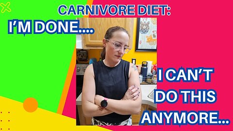 Carnivore Diet: I'm Done....