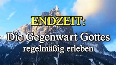 086 - ENDZEIT: Die Gegenwart Gottes regelmäßig erleben