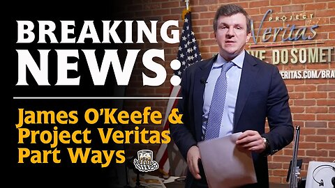 BREAKING NEWS: James O’Keefe & Project Veritas Part Ways.