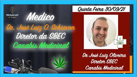 Prosa&Cast #112 - com o Médico Dr. José Luiz Schiavon - Diretor da SBEC # Canabis medicinal