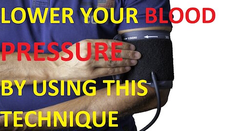 LOWER YOUR BLOOD PRESSURE BY USING THIS SIMPLE TECHNIQUE