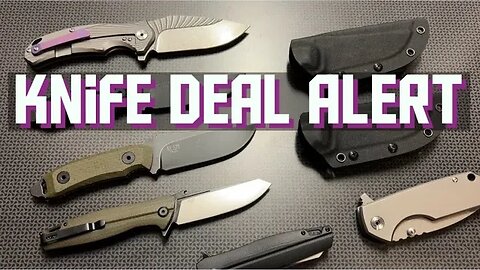 Massive Knife Deal Alert (Fixed Blade / EDC)