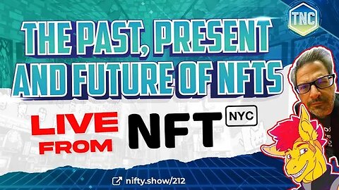 The Past, Present and Future of NFTs - Live from NFT NYC 2023
