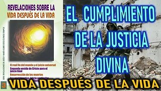 EL CUMPLIMIENTO DE LA JUSTICIA DIVINA - REVELACIONES DE LA VIDA DESPÚES DE LA VIDA