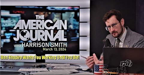 Ben Shapiro Wants You Working Until You Die! - American Journal Segment March 13, 2024