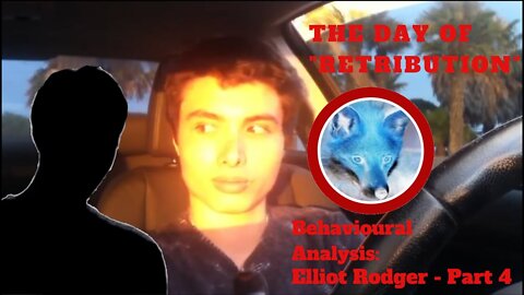 Elliot Rodger - The Day of Retribution - Part 4🔎