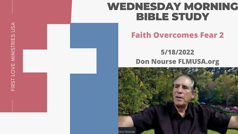 Faith Overcomes Fear 2- Bible Study | Don Nourse - FLMUSA 5/18/2022