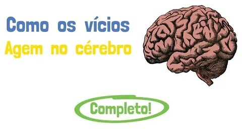Como os VÍCIOS agem no cérebro segundo a psicologia e as neurociências (Autocontrole)