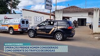 Nordeste Mineiro: Operação Prende Homem Considerado como Gerente do Tráfico de Drogas.