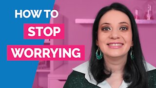 How to stop worrying - How to stop worry and anxiety
