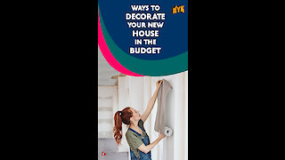 How To Decorate Your New House In The Budget? *