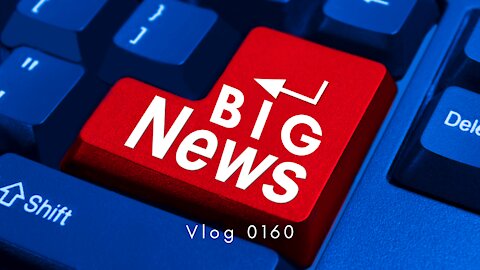 Big News Vlog 0160