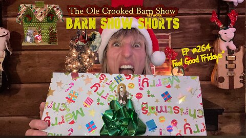 "Barn Show Shorts" Ep. #264 “Feel Good Fridays”