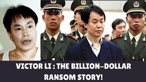 Behind the Billion-Dollar Ransom: The Thrilling Tale of Victor Li's Kidnapping!