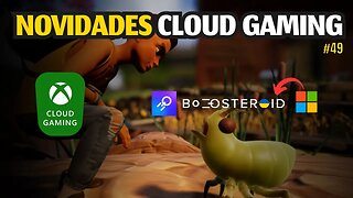 NOVIDADES CLOUD GAMING: JOGOS de SURPRESA no XCLOUD, TÍTULOS MICROSOFT no BOOSTEROID e MAIS.. #48