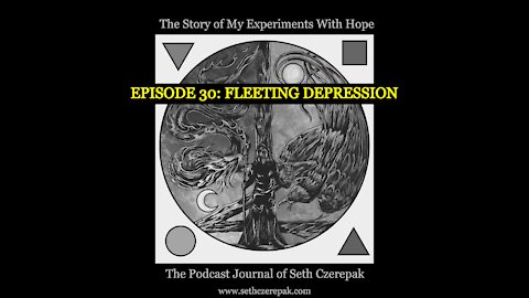 Experiments With Hope - Episode 30: Fleeting Depression
