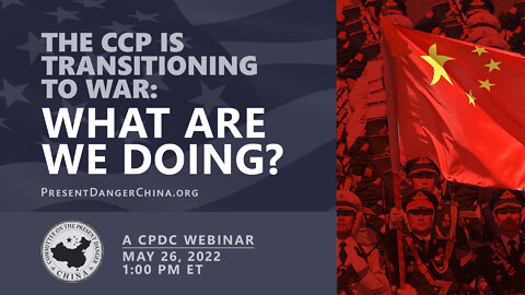 Webinar: The CCP is Transitioning to War: What are We Doing?