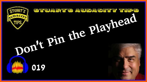 Stuart's Audacity Tips 019 - Don't Pin the Playhead