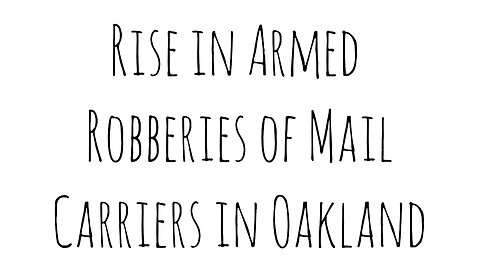 Rise in Armed Robberies of Mail Carriers in Oakland