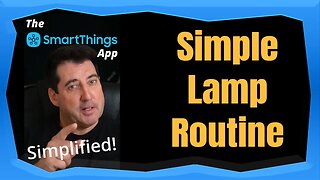 Simple Lamp Routine - The SmartThings App Simplified