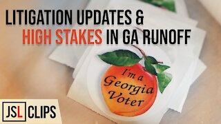 Update on Election Litigation & Incredibly High Stakes in GA Runoff