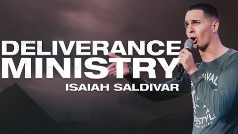 Deliverance Ministry @IsaiahSaldivar