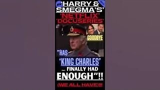 🇬🇧 “HARRY & MEGHAN’S’ NETFLIX DOCUSERIES ~ “HAS ‘KING CHARLES’ FINALLY HAD ENOUGH”?? 🇬🇧