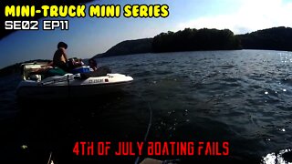 Mini-Truck (SE02 EP11) 4th of July boating fails, breaking down and out of gas!