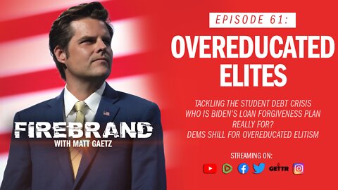 Episode 61 LIVE: Overeducated Elites – Firebrand with Matt Gaetz