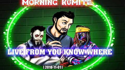 Morning Kumite - Live from you know where [ 2018-11-01 ]