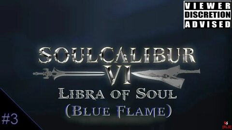 [RLS] SoulCalibur 6 : Libra of Soul #3 (Blue Flame)