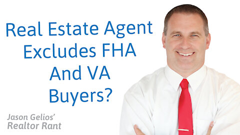 Agent Excludes FHA Buyers? | Realtor Rant By Jason Gelios