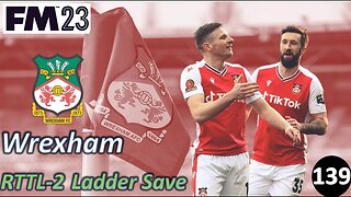 3 Games in 7 Days?! l FM23 - RTTL Wrexham l Episode 139