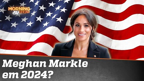 Meghan Markle vai concorrer à presidência dos EUA?