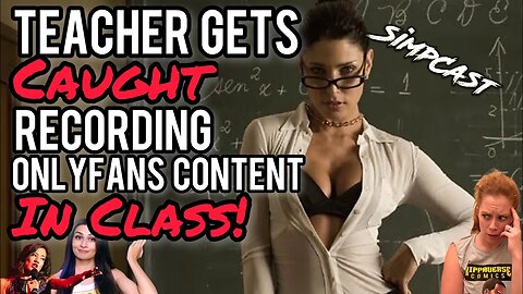 Teacher Records Onlyfans Fun in Her Classroom! SimpCast with Chrissie Mayr, Lila Hart, Anna TSWG