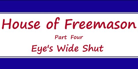 House of Freemason - Part 4 - Eyes Wide Shut