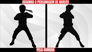 Adivinhe o personagem de Naruto pela sombra.