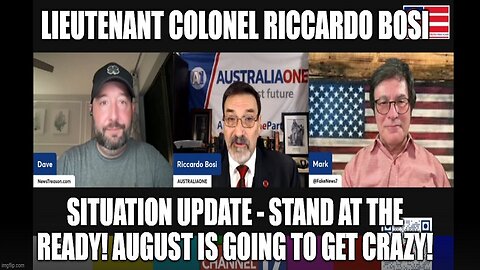 Riccardo Bosi: Situation Update - Stand At the Ready! August is Going to Get Crazy!